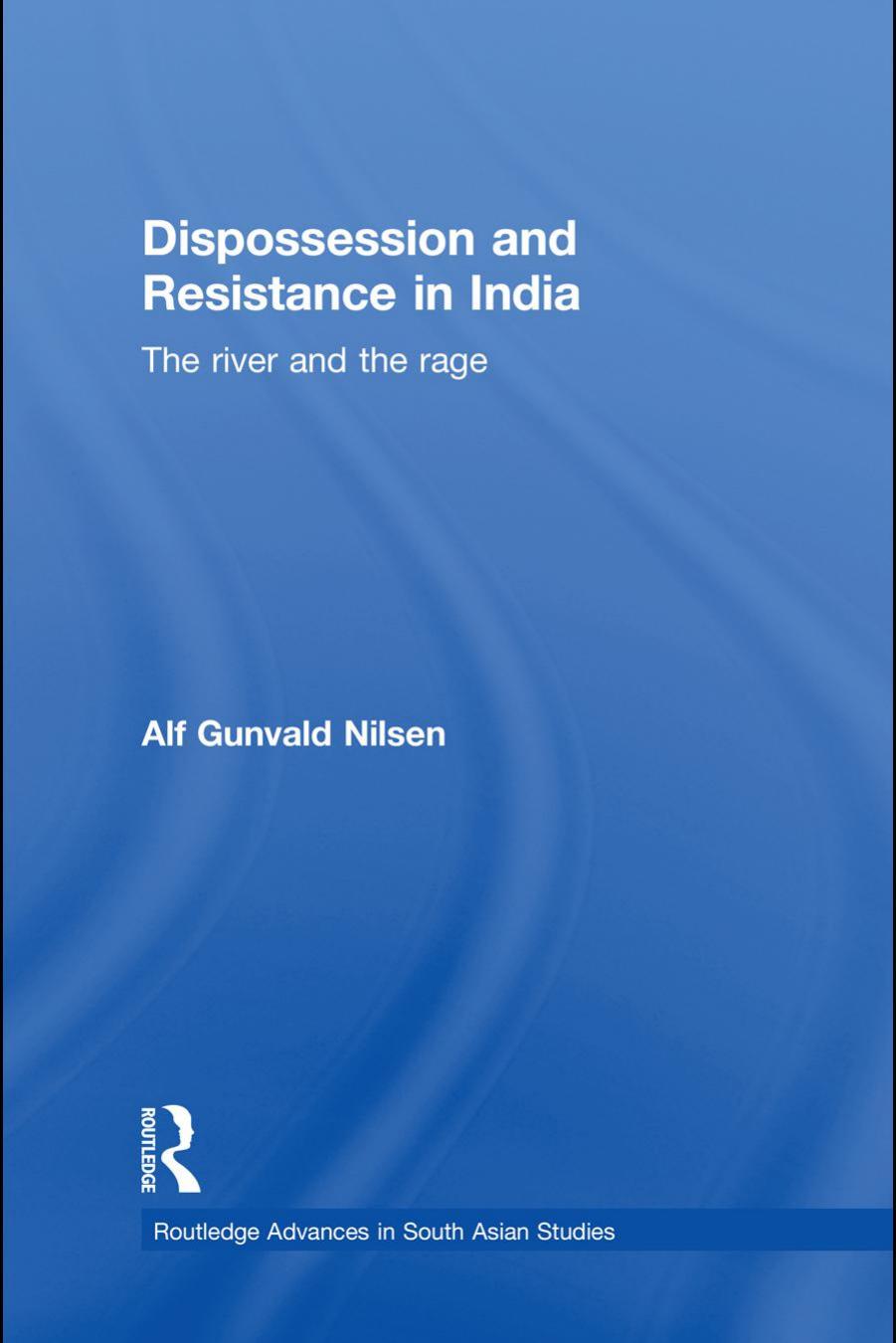 Dispossession and Resistance in India by Nilsen Alf Gunvald