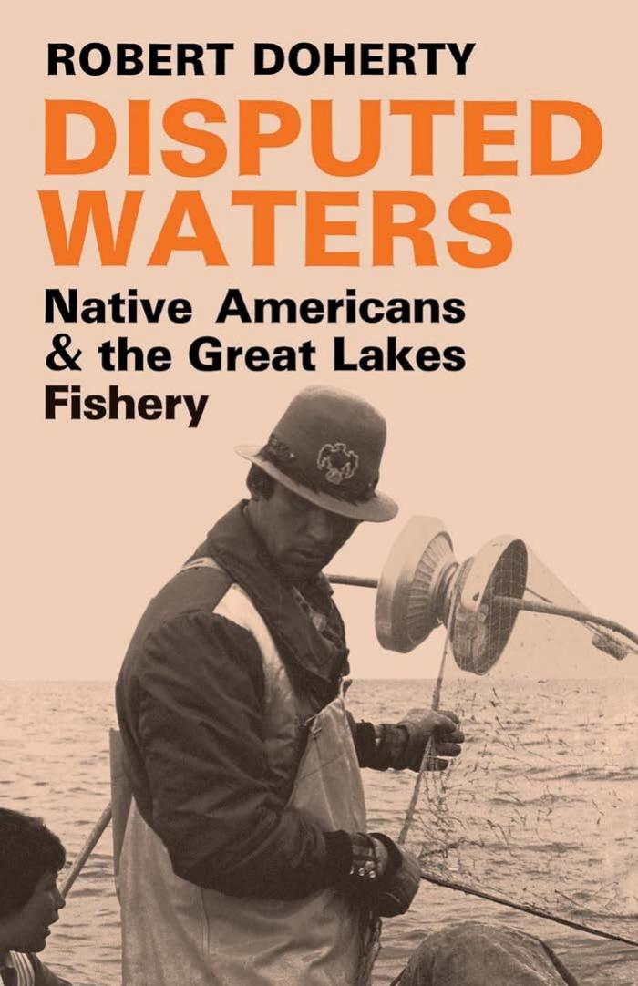 Disputed Waters: Native Americans and the Great Lakes Fishery by Robert Doherty