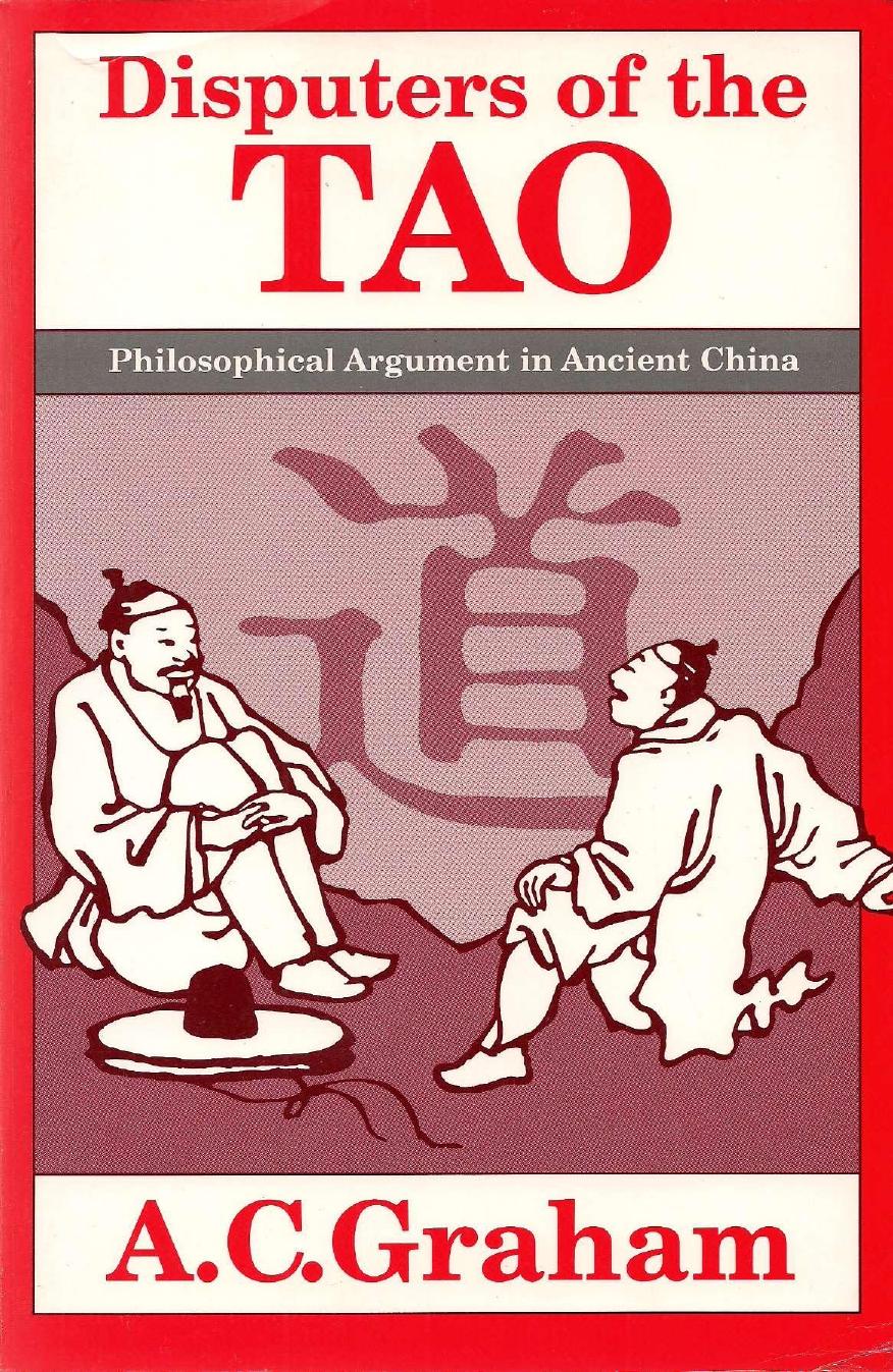 Disputers of the Tao: Philosophical Argument in Ancient China by A. C. Graham