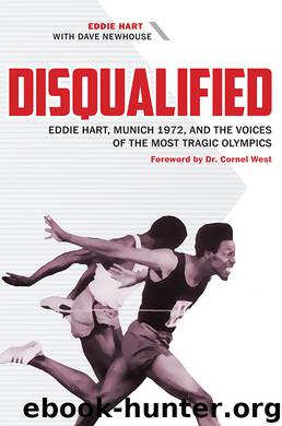 Disqualified: Eddie Hart, Munich 1972, and the Voices of the Most Tragic Olympics by Eddie Hart & Dave Newhouse