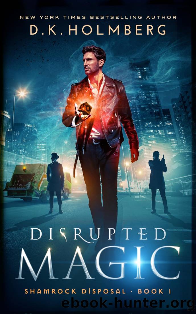 Disrupted Magic (Shamrock Disposal Book 1) by D.K. Holmberg
