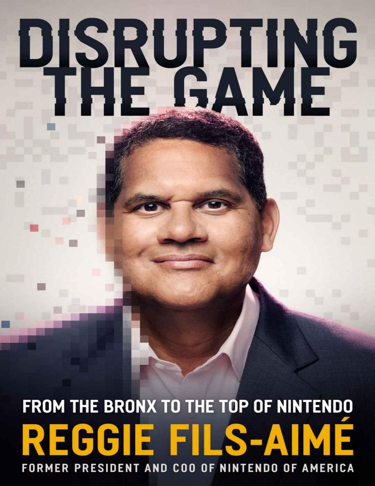 Disrupting the Game by Reggie Fils-Aimé
