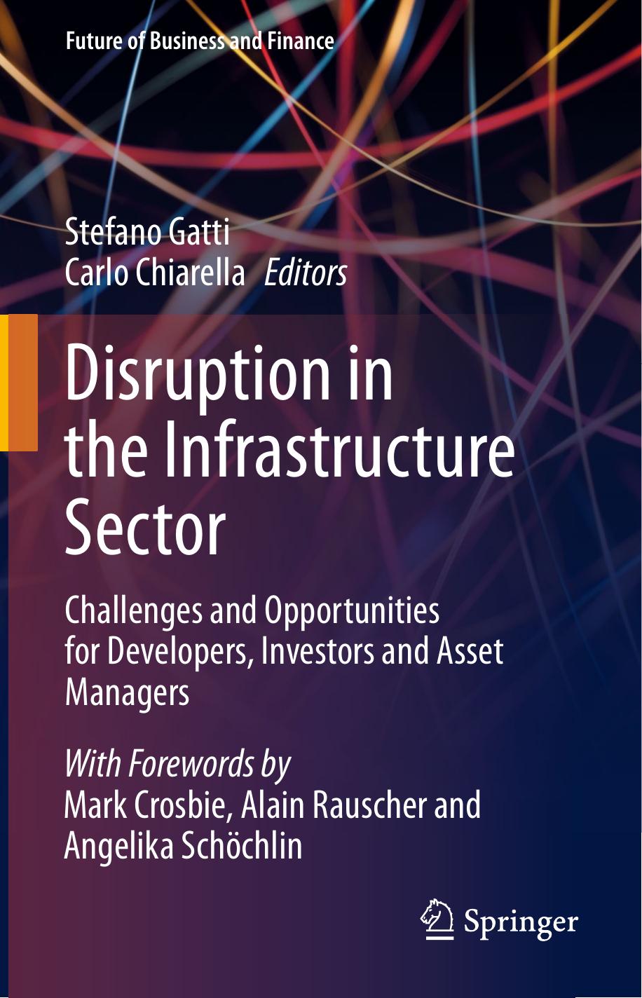 Disruption in the Infrastructure Sector: Challenges and Opportunities for Developers, Investors and Asset Managers by Unknow