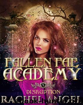 Disruption: An Academy RH Paranormal Bully Romance (Fallen Fae Academy Book 5) by Rachel Angel