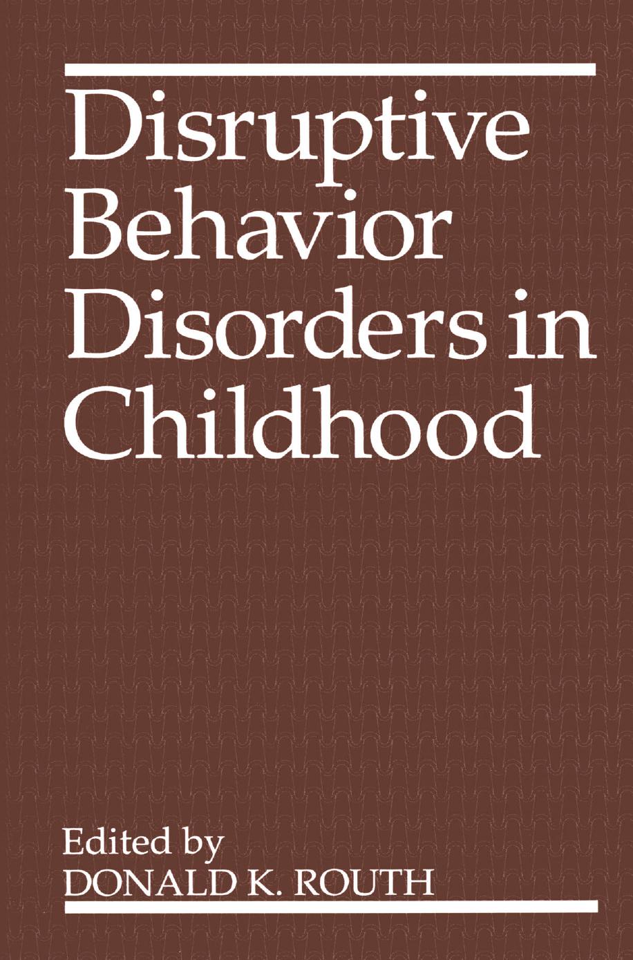 Disruptive Behavior Disorders in Childhood by Donald K. Routh (auth.) Donald K. Routh (eds.)