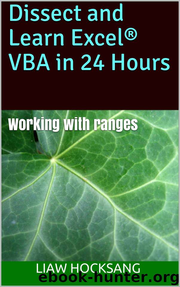 Dissect and Learn Excel® VBA in 24 Hours: Working with ranges by Liaw HockSang