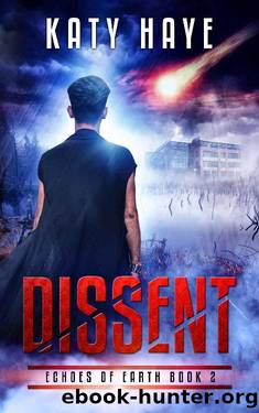 Dissent (Echoes of Earth Book 2) by Katy Haye