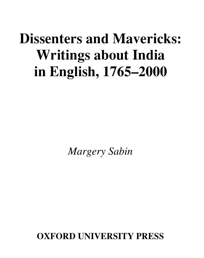 Dissenters and Mavericks: Writings About India in English, 1765-2000 by Margery Sabin