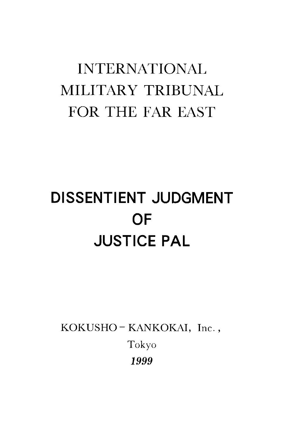 Dissentient judgment of Justice Pal = æ±äº¬è£å¤ã»åå¸ã»è±æçãã¼ã«å¤æ±ºæ¸ : International Military Tribunal for the Far East by Araki Sadao; Nakamura Akira; Pal Radhabinod