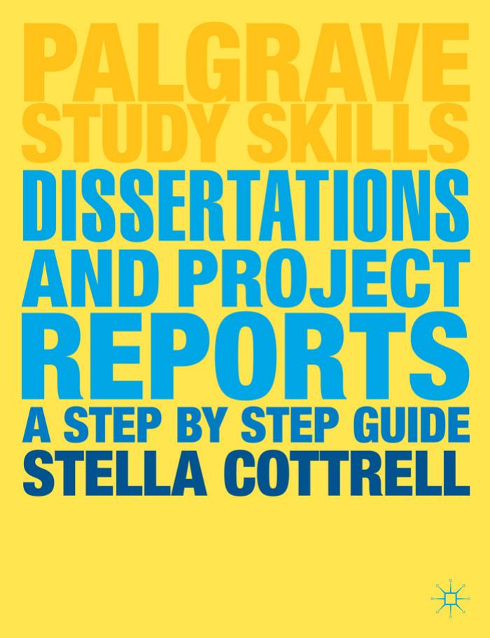 Dissertations and Project Reports: A Step by Step Guide by Stella Cottrel