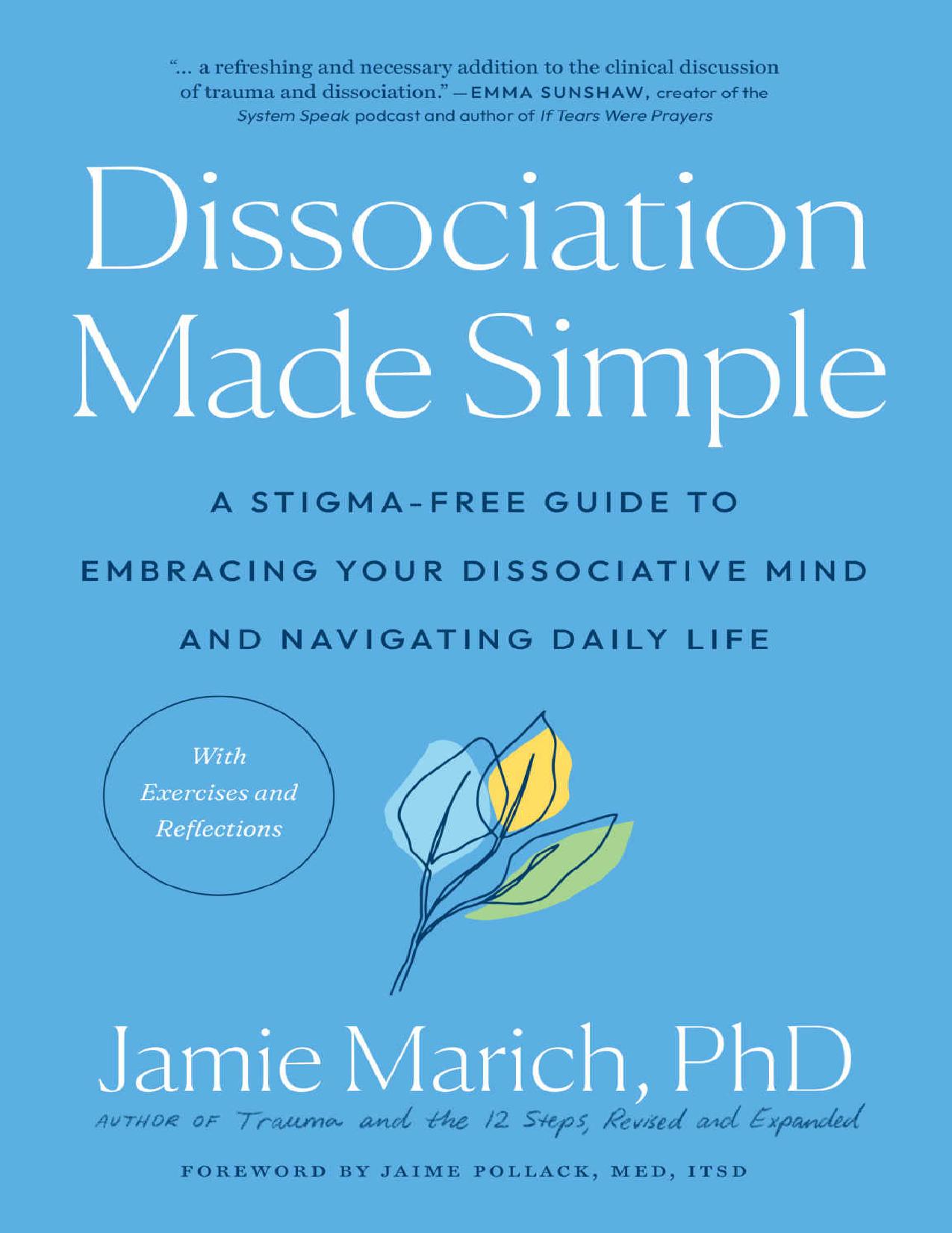 Dissociation Made Simple: A Stigma-Free Guide to Embracing Your Dissociative Mind and Navigating Daily Life by Jamie Marich Phd