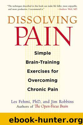 Dissolving Pain: Simple Brain-Training Exercises for Overcoming Chronic Pain by Fehmi Les & Robbins Jim