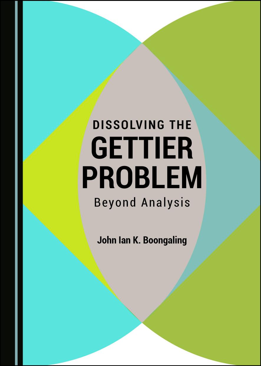 Dissolving the Gettier Problem: Beyond Analysis by John Ian K. Boongaling