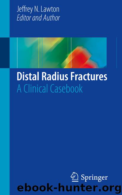 Distal Radius Fractures by Jeffrey N. Lawton