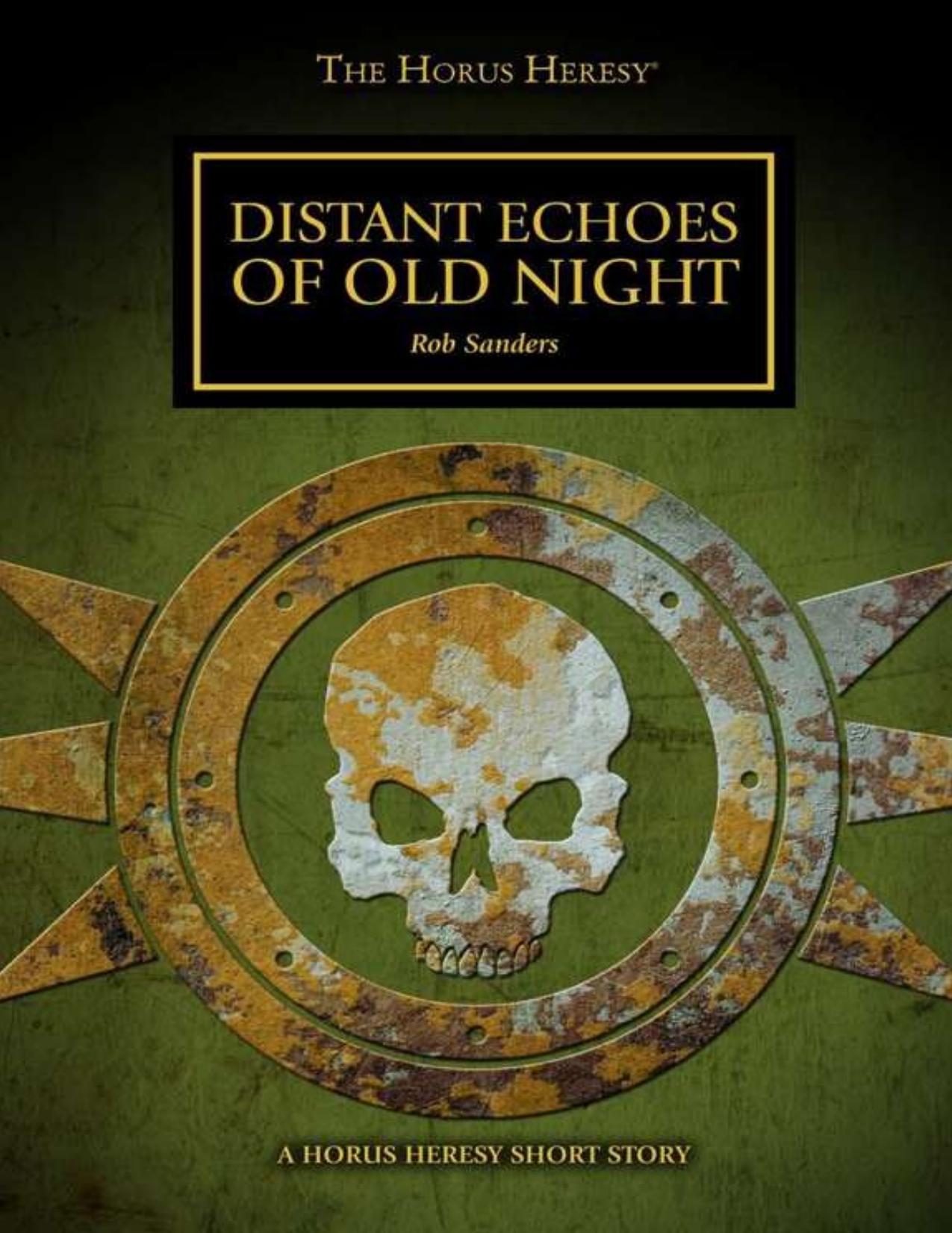 Distant Echoes of Old Night [Horus Heresy Novella] by Rob Sanders