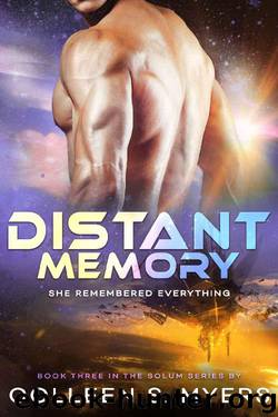 Distant Memory: She remembered everything (Solum Series Book 3) by Colleen S. Myers