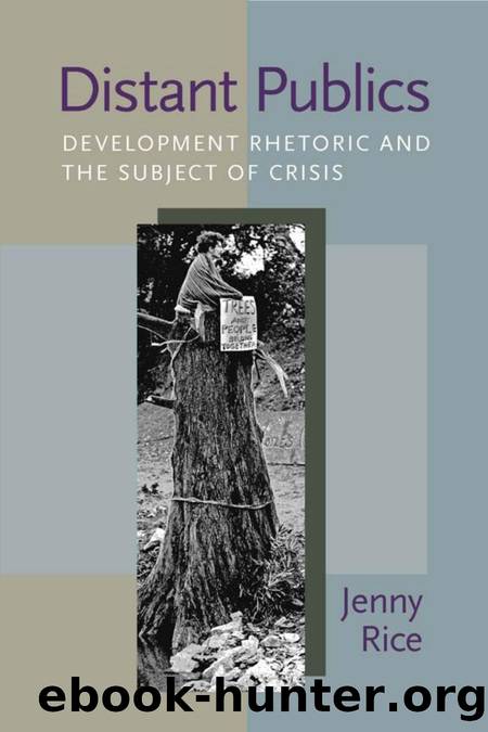 Distant Publics : Development Rhetoric and the Subject of Crisis by Jenny Rice