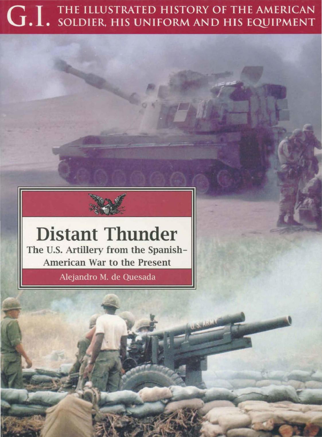 Distant Thunder: The US Artillery from the Spanish-American War to the Present by Alejandro M. de Quesada