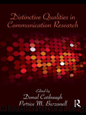 Distinctive Qualities in Communication Research by Carbaugh Donal;Buzzanell Patrice M.;Buzzanell Dr Patrice M;