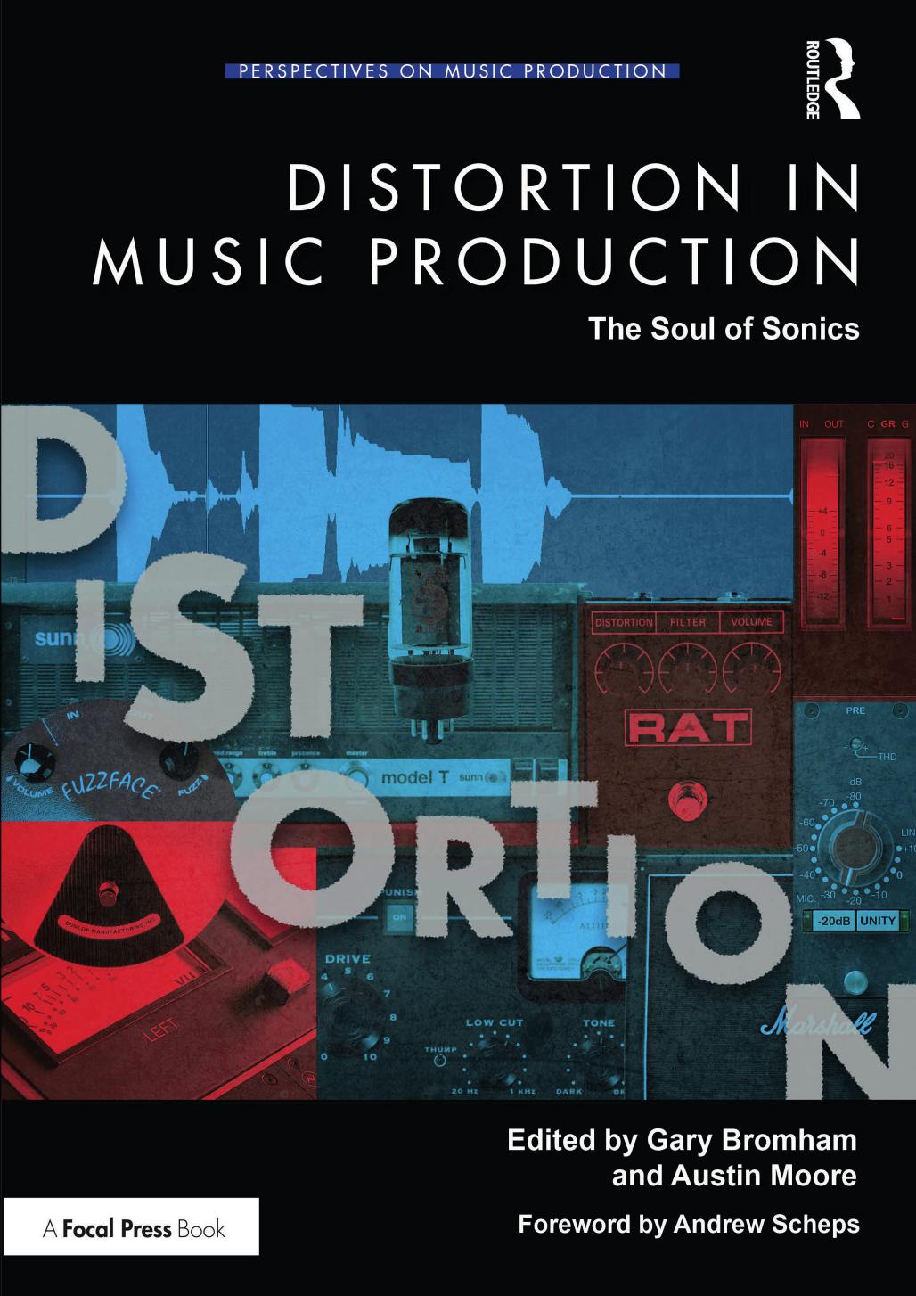 Distortion in Music Production: The Soul of Sonics by Gary Bromham Austin Moore