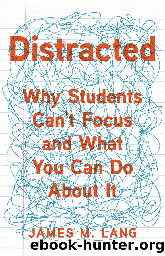 Distracted : Why Students Can't Focus and What You Can Do About It (9781541647565) by Lang James M