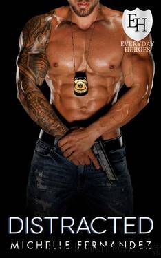 Distracted: An Everyday Heroes Novel (The Everyday Heroes World) by Michelle Fernandez & KB Worlds