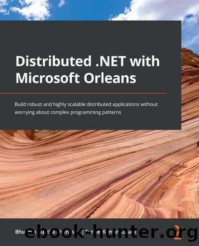 Distributed .NET with Microsoft Orleans by Bhupesh Guptha Muthiyalu Suneel Kumar Kunani
