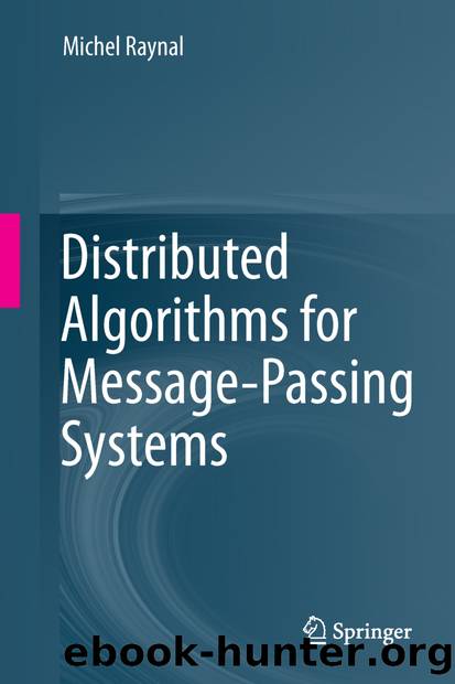 Distributed Algorithms for Message-Passing Systems by Michel Raynal