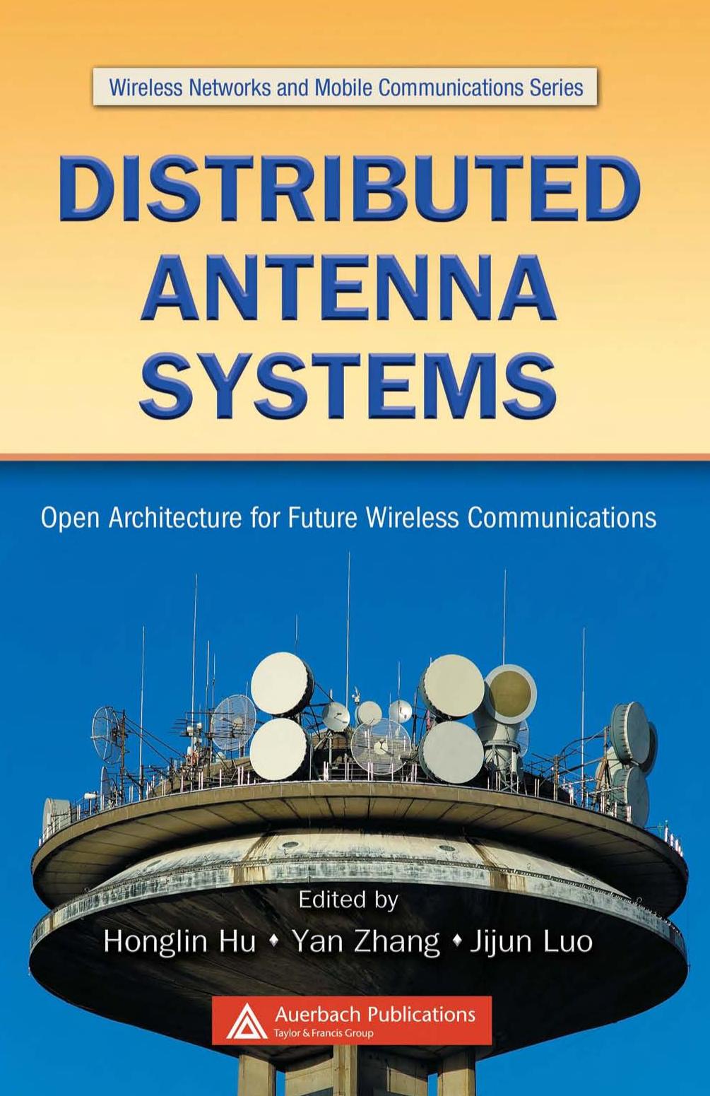 Distributed Antenna Systems: Open Architecture for Future Wireless Communications (Wireless Networks and Mobile Communications) by Honglin Hu Yan Zhang Jijun Luo