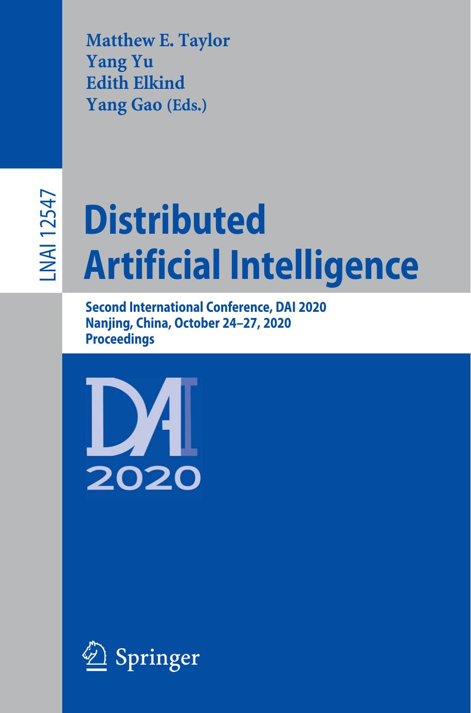 Distributed Artificial Intelligence: Second International Conference, DAI 2020, Nanjing, China, October 24â27, 2020, Proceedings by Matthew E. Taylor Yang Yu Edith Elkind Yang Gao
