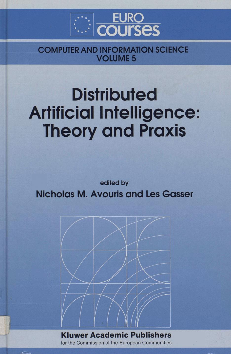 Distributed Artificial Intelligence: Theory and Praxis by Nicholas M. Avouris Les Gasser