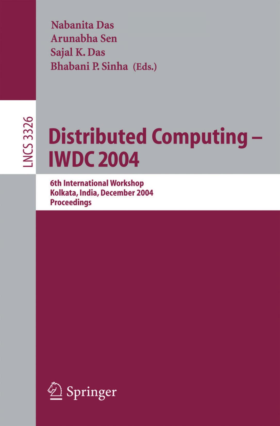 Distributed Computing - IWDC 2004: 6th International Workshop, Kolkata, India, December 27-30, 2004. Proceedings by Guru Parulkar (auth.) Arunabha Sen Nabanita Das Sajal K. Das Bhabani P. Sinha (eds.)