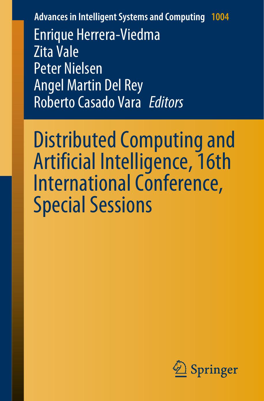 Distributed Computing and Artificial Intelligence, 16th International Conference, Special Sessions by Enrique Herrera-Viedma Zita Vale Peter Nielsen Angel Martin Del Rey Roberto Casado Vara