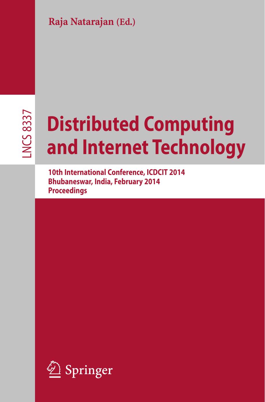 Distributed Computing and Internet Technology: 10th International Conference, ICDCIT 2014, Bhubaneswar, India, February 6-9, 2014. Proceedings by Gérard Berry Manuel Serrano (auth.) Raja Natarajan (eds.)