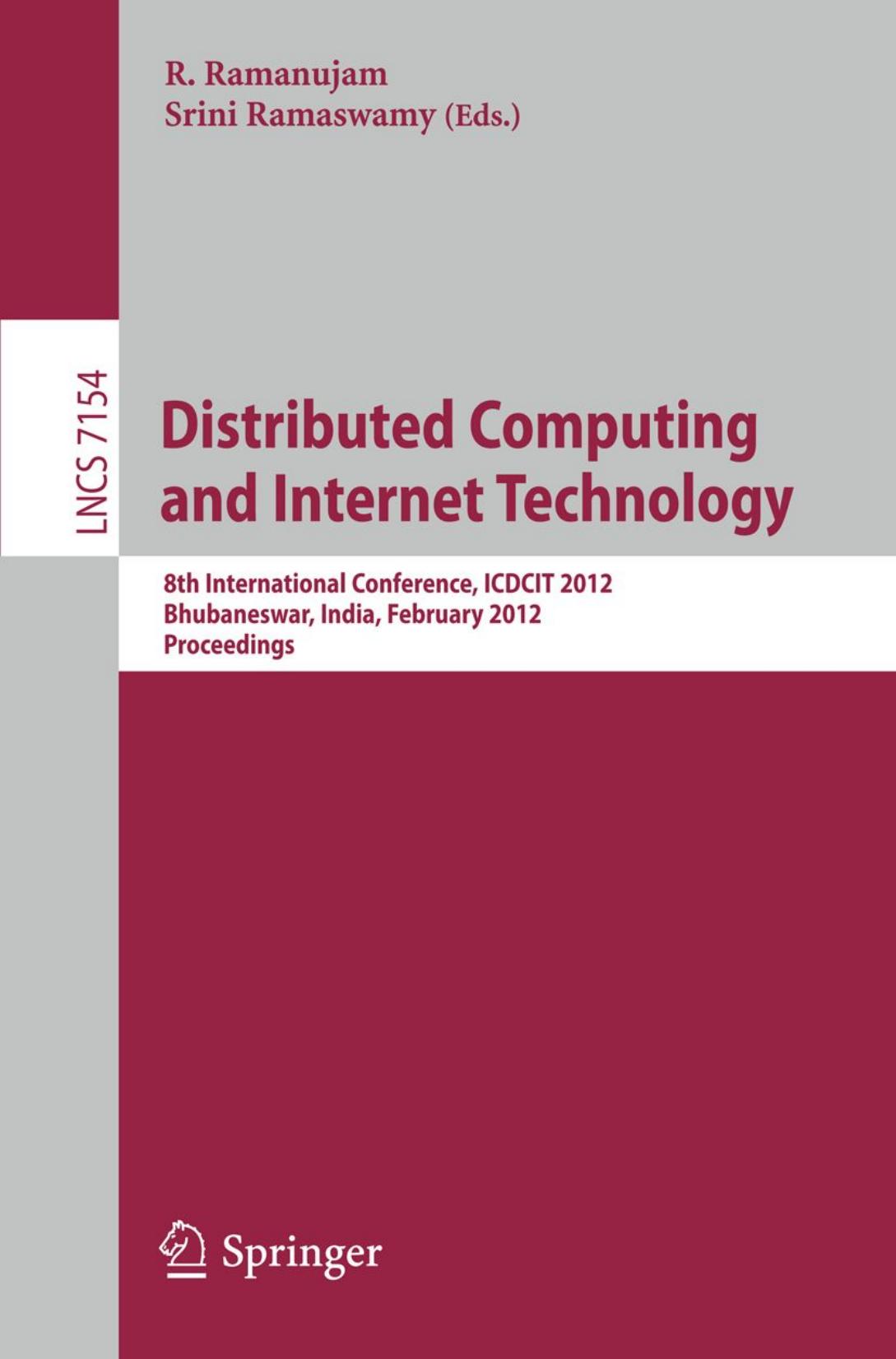 Distributed Computing and Internet Technology: 8th International Conference, ICDCIT 2012, Bhubaneswar, India, February 2-4, 2012. Proceedings by N. Asokan Cynthia Kuo (auth.) R. Ramanujam Srini Ramaswamy (eds.)
