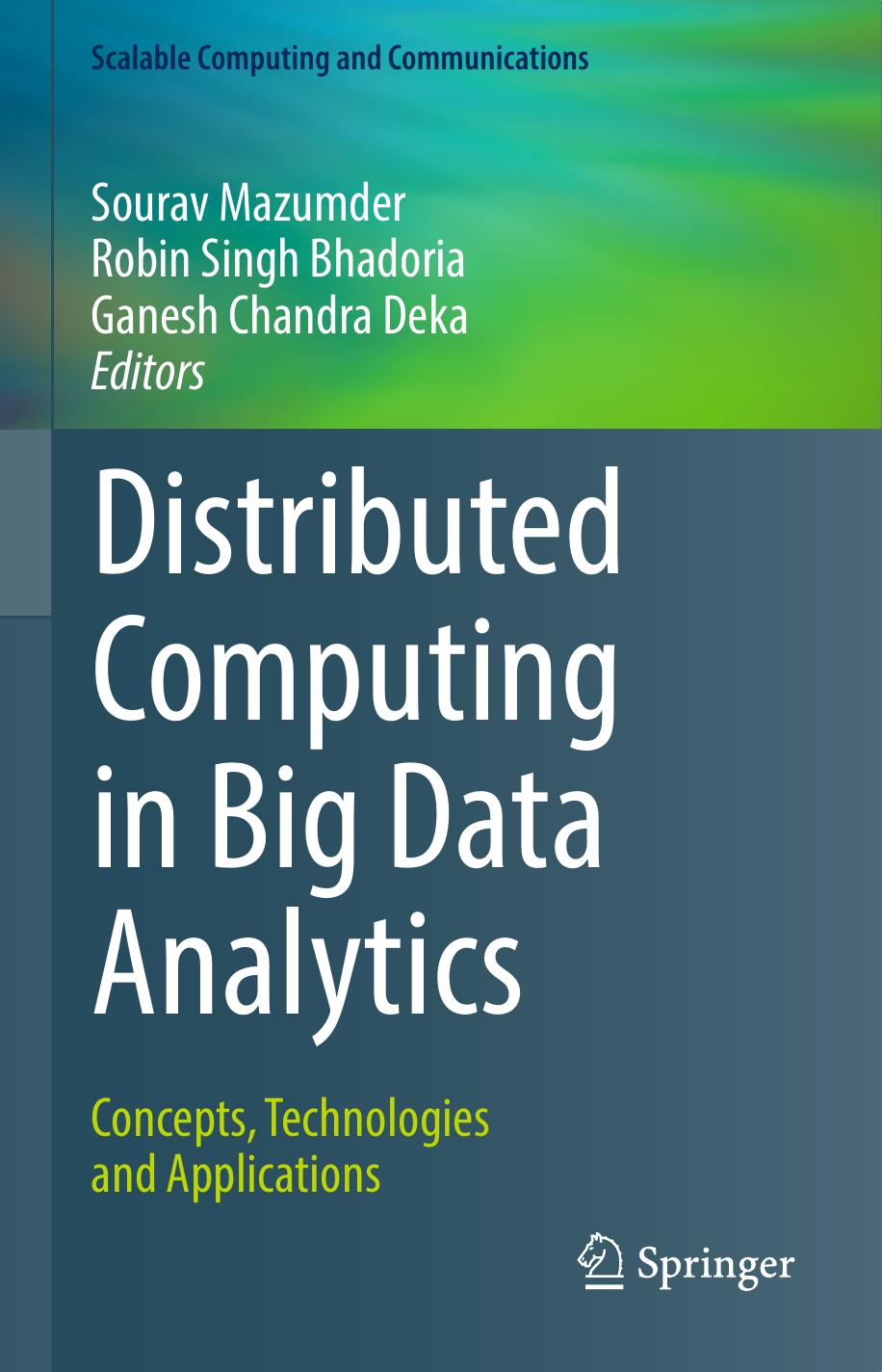 Distributed Computing in Big Data Analytics : Concepts, Technologies and Applications by Deka Ganesh Chandra; Mazumder Sourav; Singh Bhadoria Robin