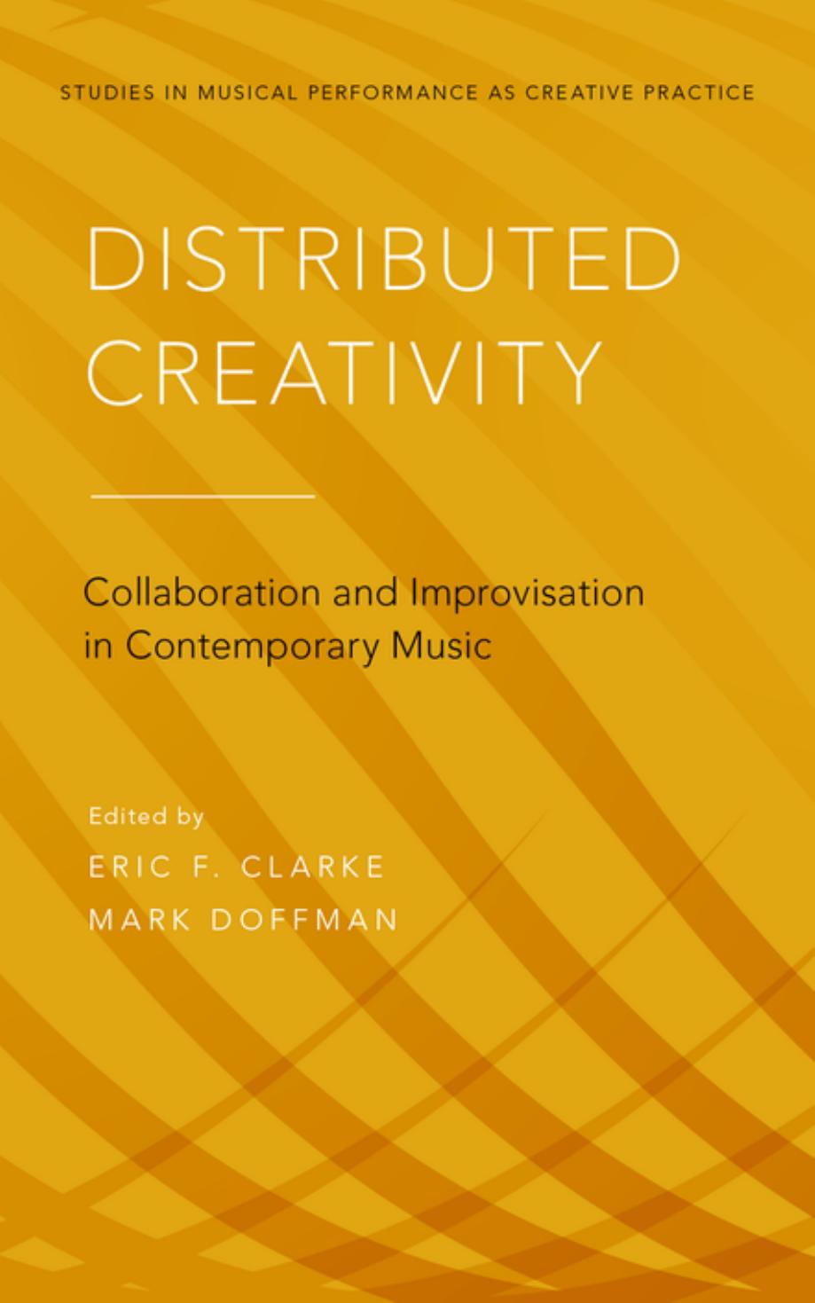 Distributed Creativity: Collaboration and Improvisation in Contemporary Music by Unknow