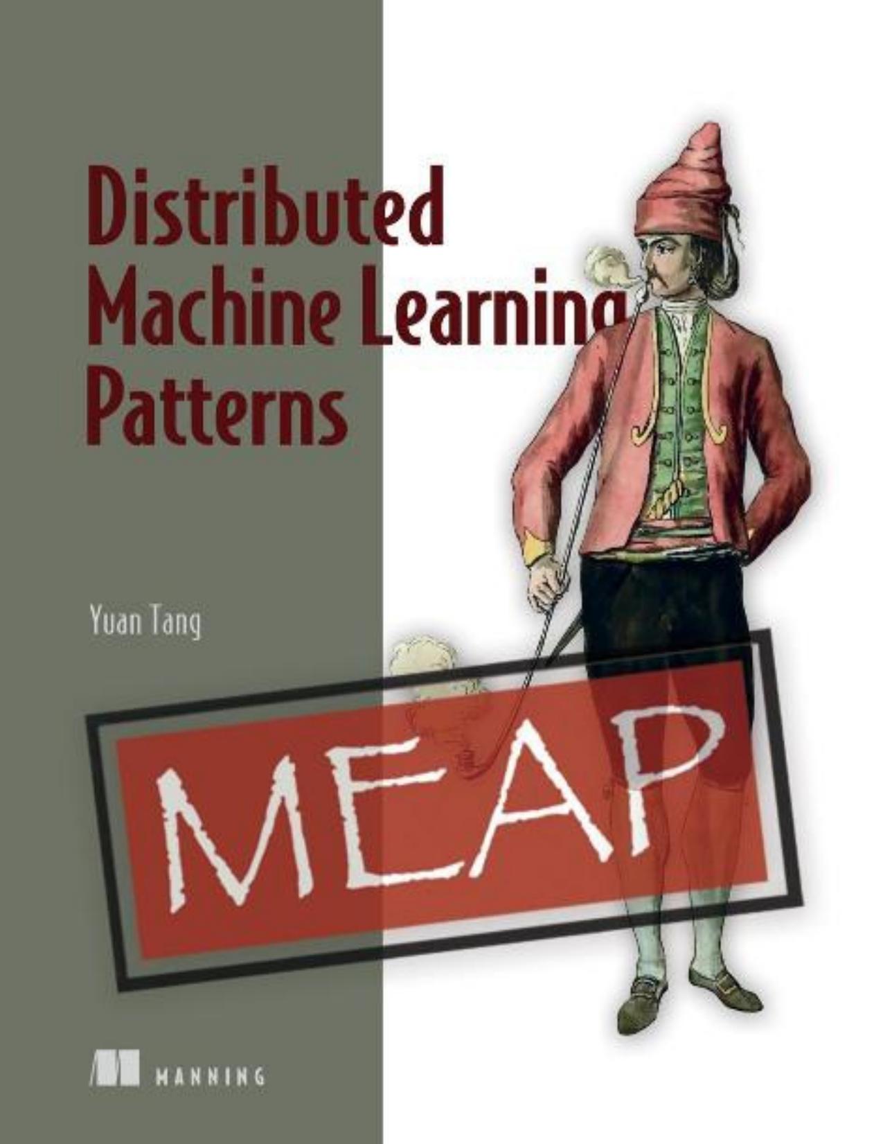 Distributed Machine Learning Patterns (MEAP V07) by Yuan Tang