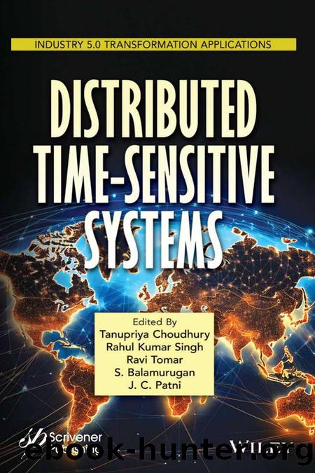 Distributed TimeâSensitive Systems by Tanupriya Choudhury & Rahul Kumar Singh & Ravi Tomar & S. Balamurugan & J. C. Patni