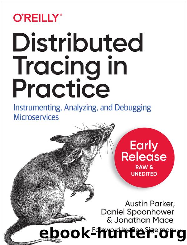 Distributed Tracing in Practice by Ben Sigelman & Jonathan Mace & Daniel Spoonhower & Austin Parker