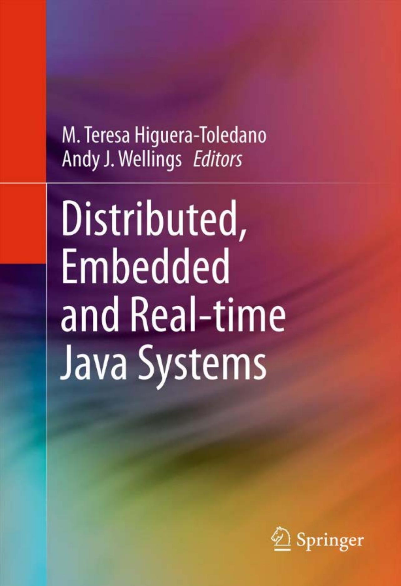Distributed, Embedded and Real-time Java Systems by M. Teresa Higuera-Toledano Andy J. Wellings