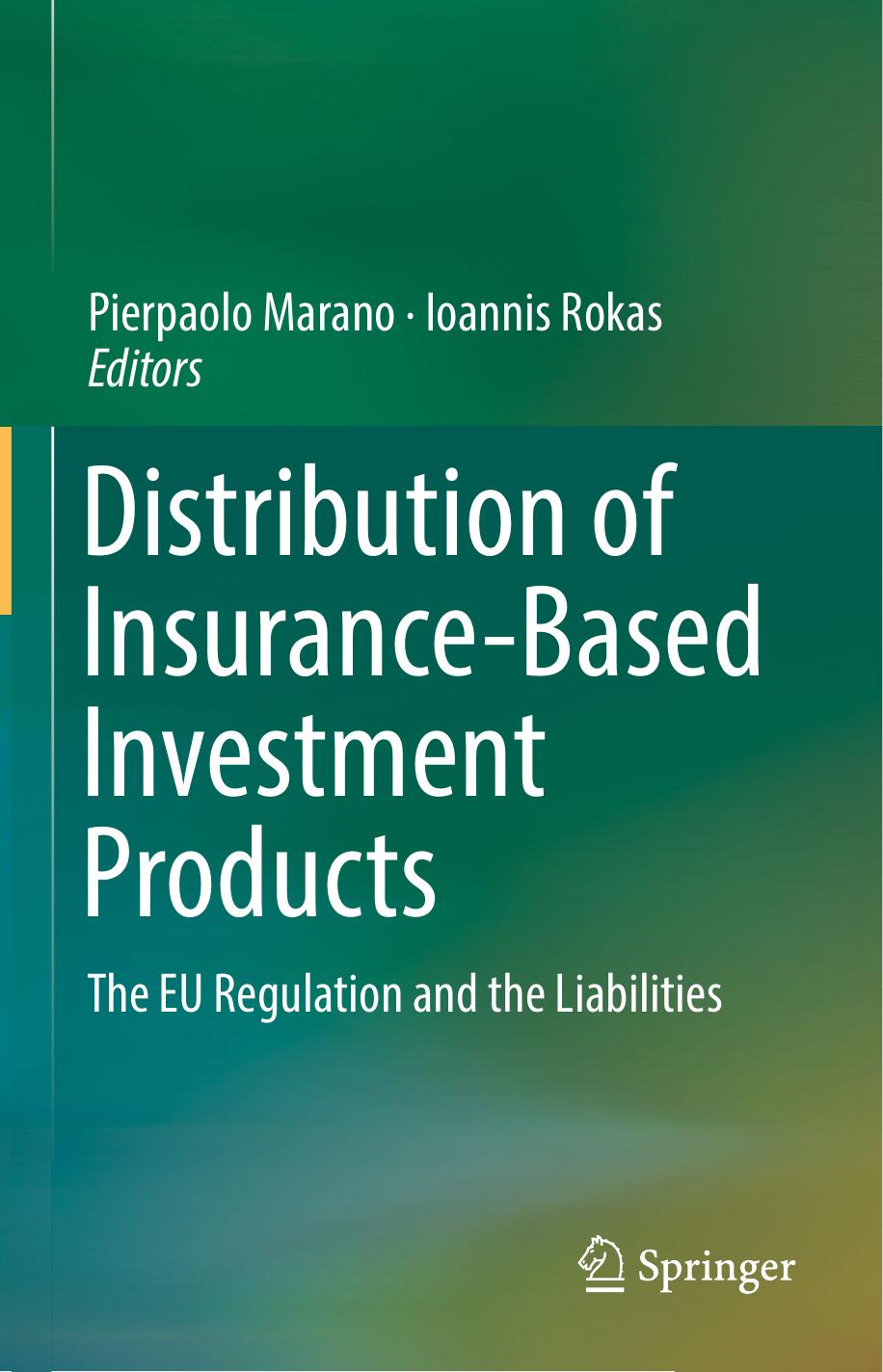 Distribution of Insurance-Based Investment Products: The EU Regulation and the Liabilitiesâ by Pierpaolo Marano Ioannis Rokas