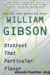Distrust That Particular Flavor by William Gibson by Gibson William