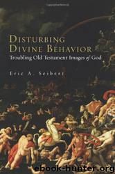 Disturbing divine behavior by Eric A. Seibert
