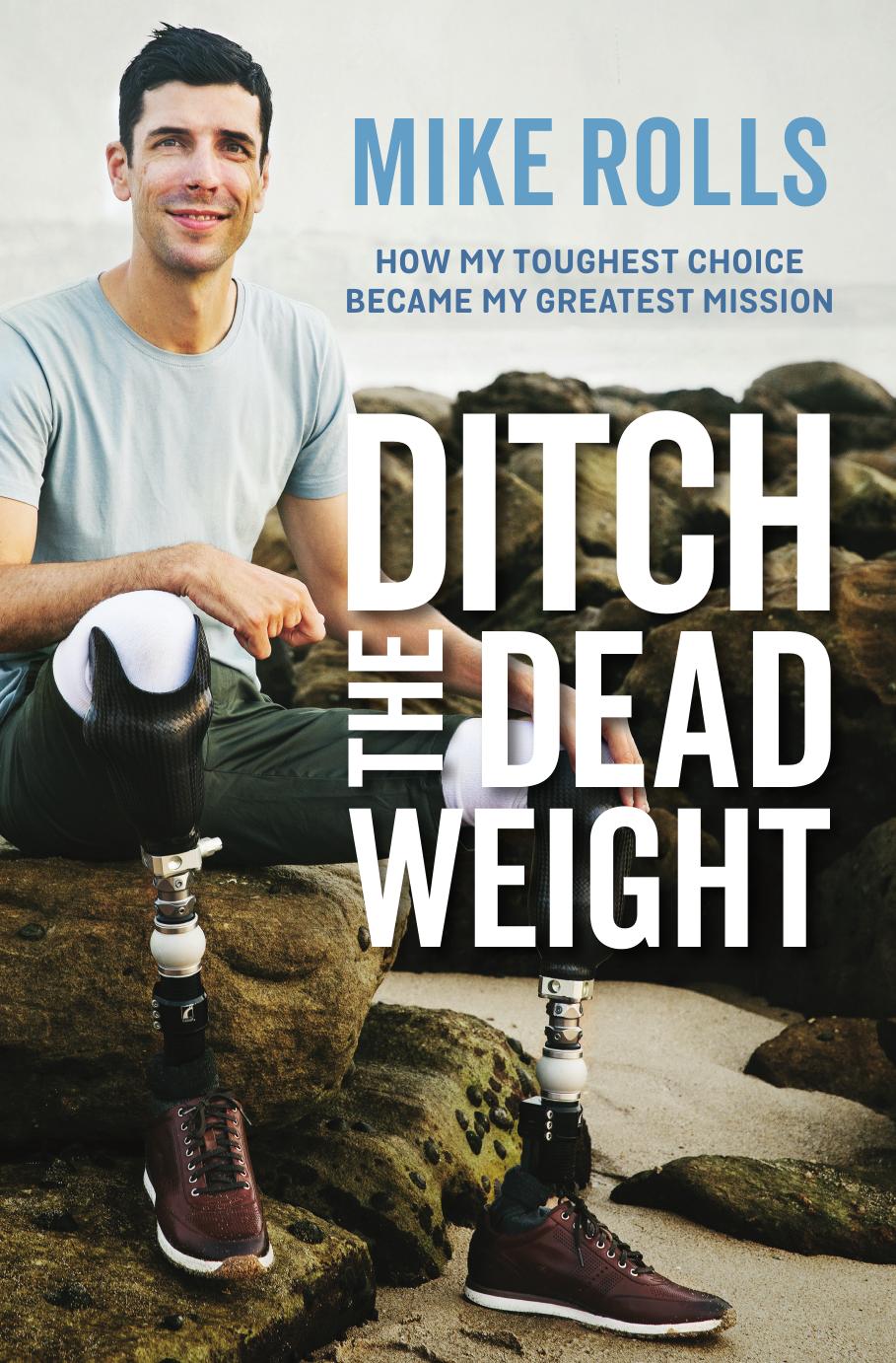 Ditch the Dead Weight: How My Toughest Choice Became My Greatest Mission by Mike Rolls