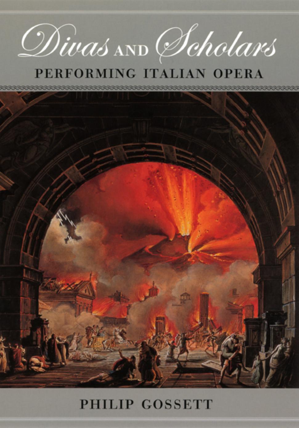 Divas and Scholars : Performing Italian Opera by Philip Gossett