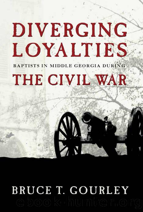 Diverging Loyalties : Baptists in Middle Georgia during the Civil War by Bruce Gourley
