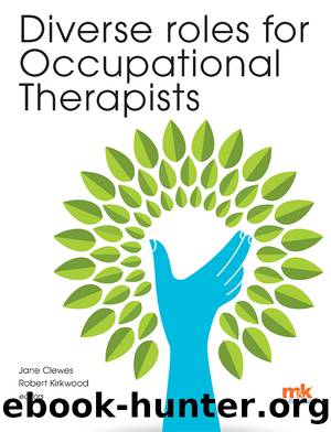 Diverse Roles for Occupational Therapists by Clewes Jane;Kirkwood Rob;