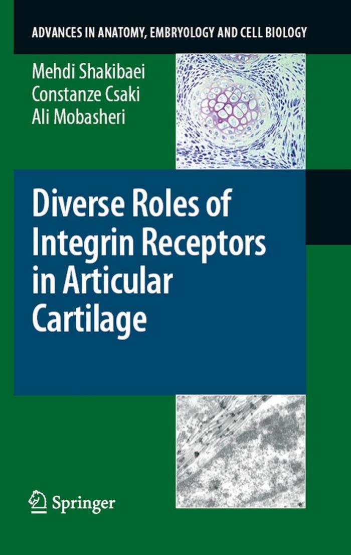 Diverse Roles of Integrin Receptors in Articular Cartilage (Advances in Anatomy, Embryology and Cell Biology) by Mehdi Shakibaei Constanze Csaki Ali Mobasheri