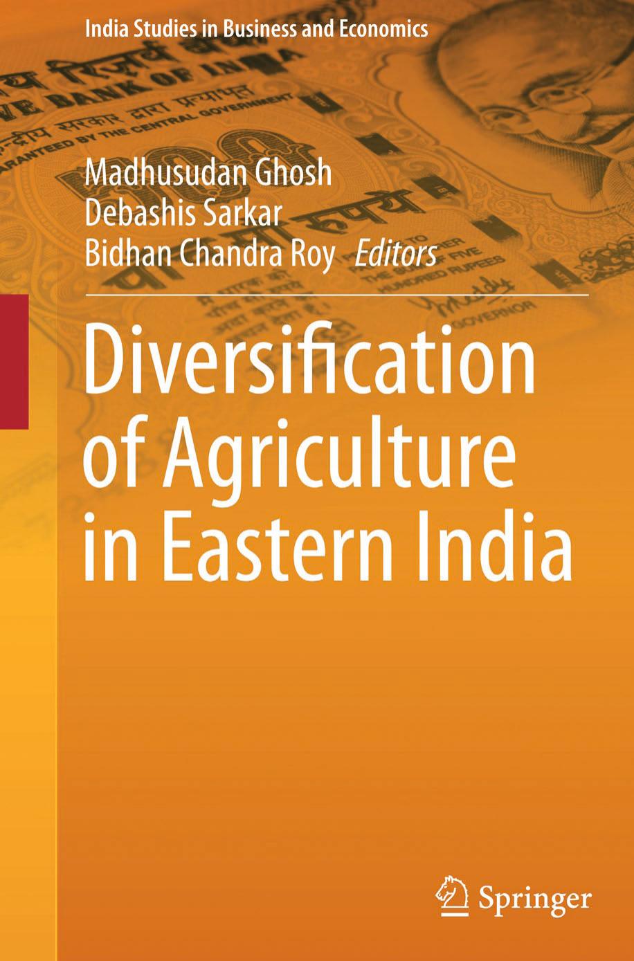 Diversification of Agriculture in Eastern India by Madhusudan Ghosh Debashis Sarkar Bidhan Chandra Roy (eds.)
